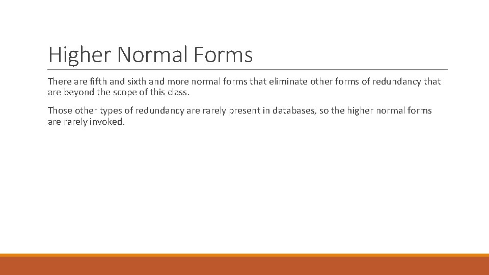 Higher Normal Forms There are fifth and sixth and more normal forms that eliminate