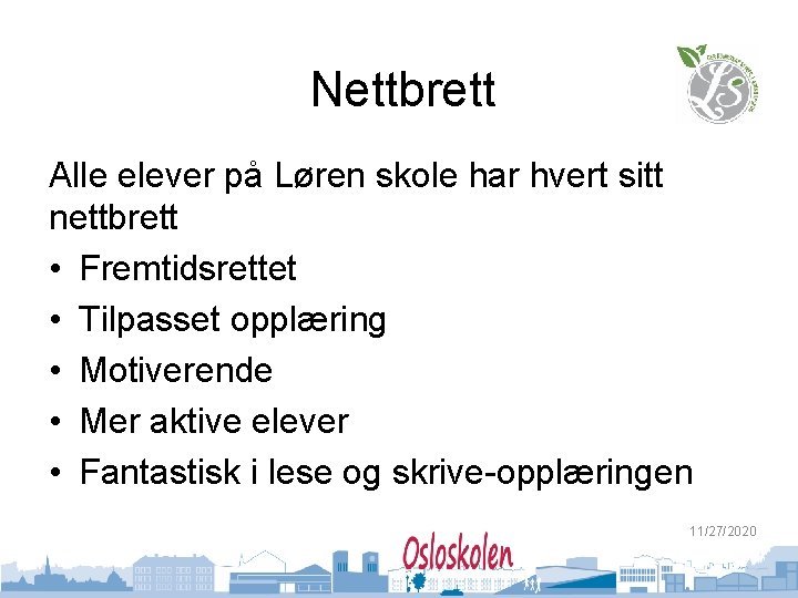 Nettbrett Alle elever på Løren skole har hvert sitt nettbrett • Fremtidsrettet • Tilpasset