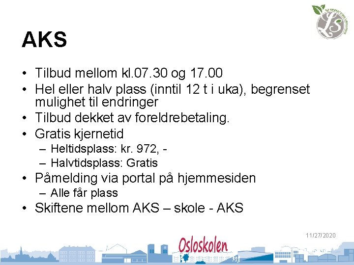 AKS • Tilbud mellom kl. 07. 30 og 17. 00 • Hel eller halv