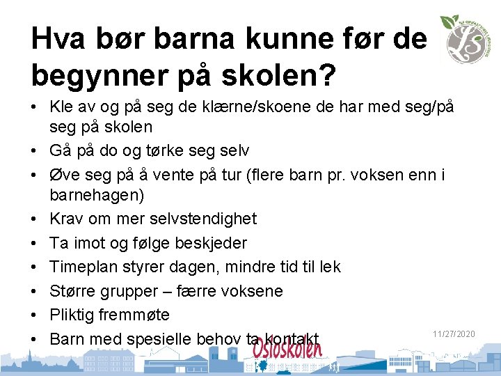 Hva bør barna kunne før de begynner på skolen? • Kle av og på