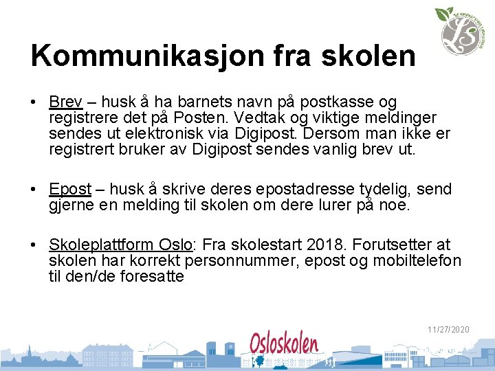 Kommunikasjon fra skolen • Brev – husk å ha barnets navn på postkasse og