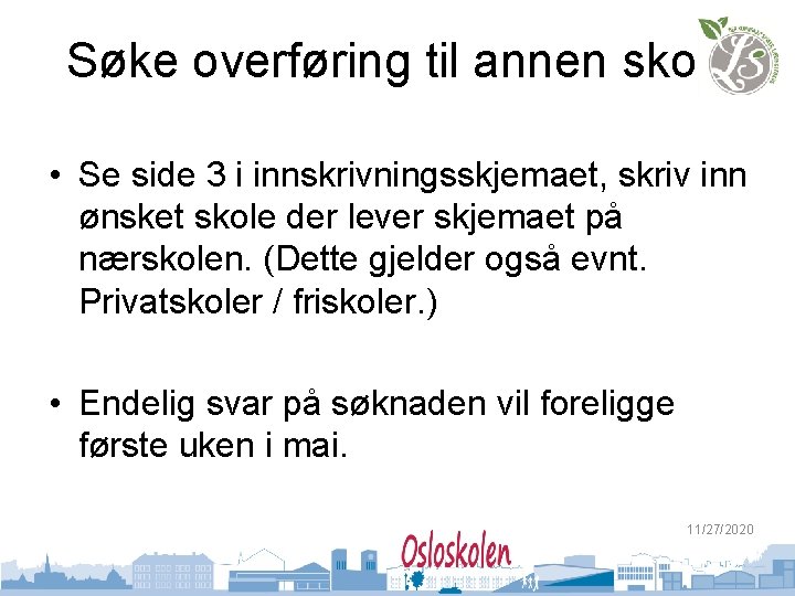 Søke overføring til annen skole • Se side 3 i innskrivningsskjemaet, skriv inn ønsket