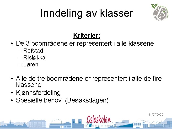 Inndeling av klasser Kriterier: • De 3 boområdene er representert i alle klassene –