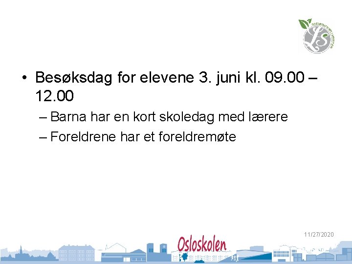  • Besøksdag for elevene 3. juni kl. 09. 00 – 12. 00 –