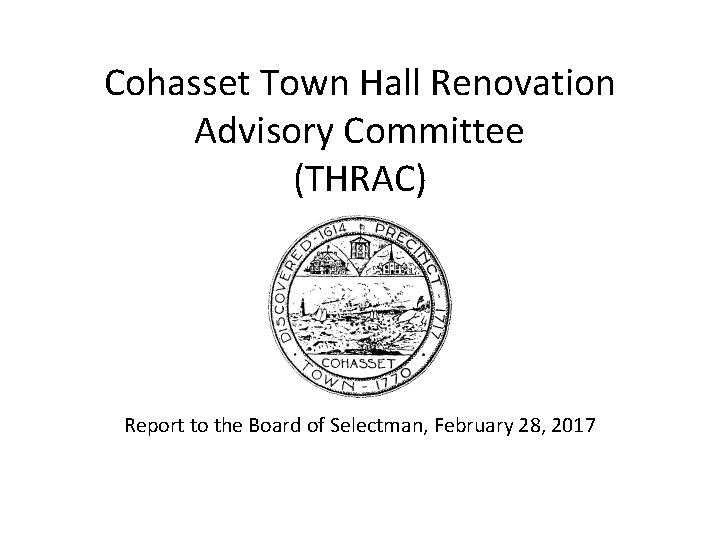 Cohasset Town Hall Renovation Advisory Committee (THRAC) Report to the Board of Selectman, February