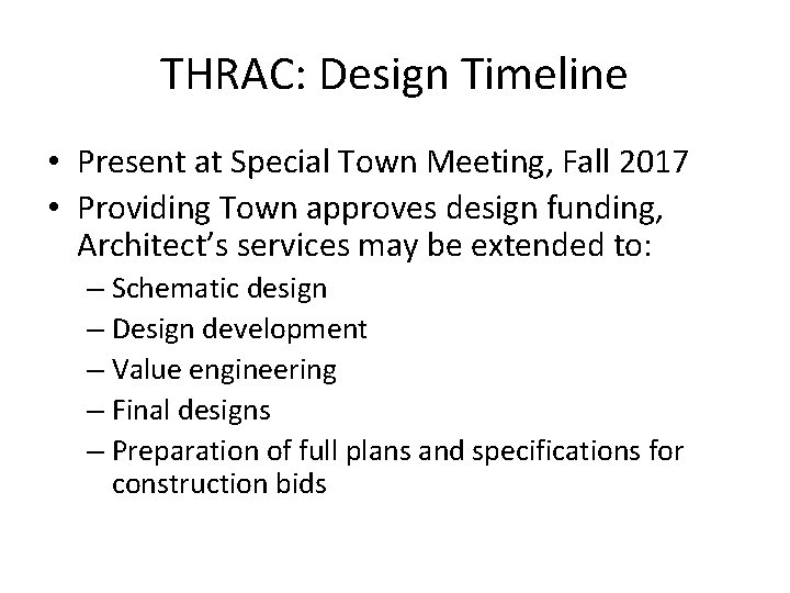 THRAC: Design Timeline • Present at Special Town Meeting, Fall 2017 • Providing Town
