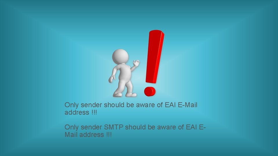 Only sender should be aware of EAI E-Mail address !!! Only sender SMTP should