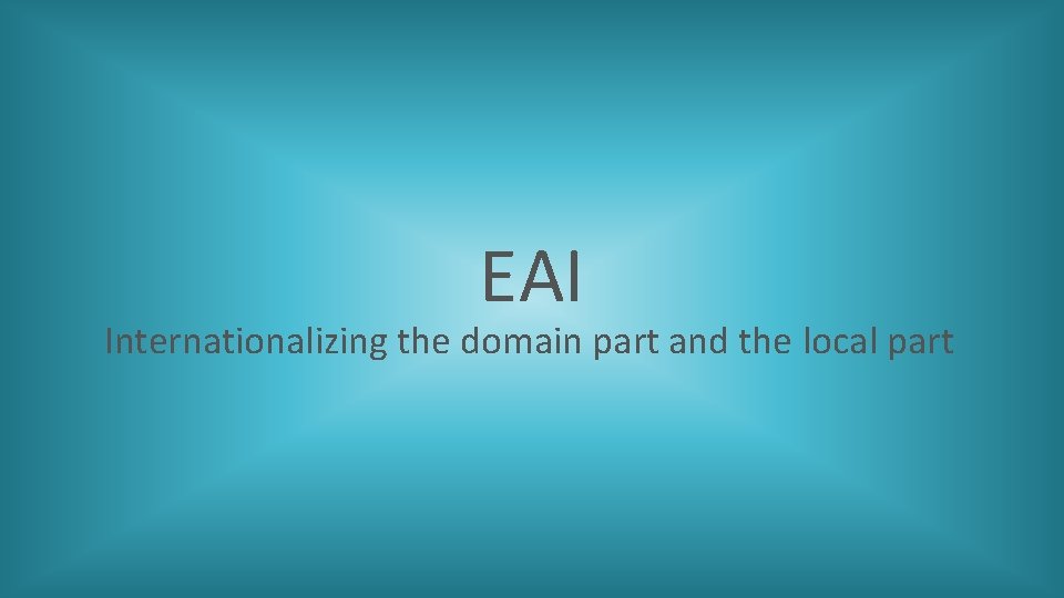 EAI Internationalizing the domain part and the local part 
