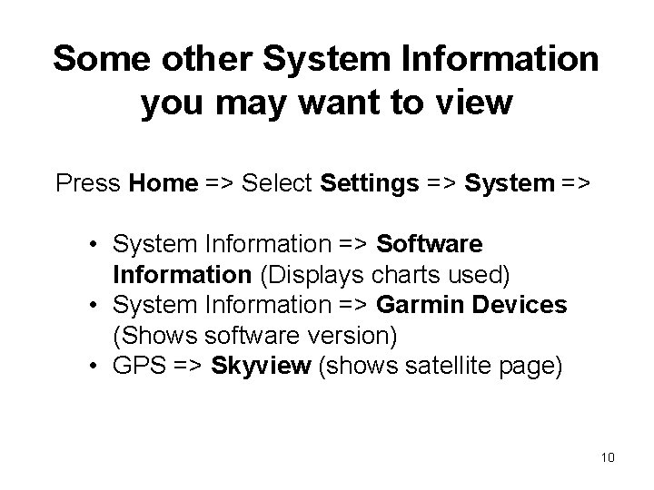 Some other System Information you may want to view Press Home => Select Settings Some other System Information you may want to view Press Home => Select Settings