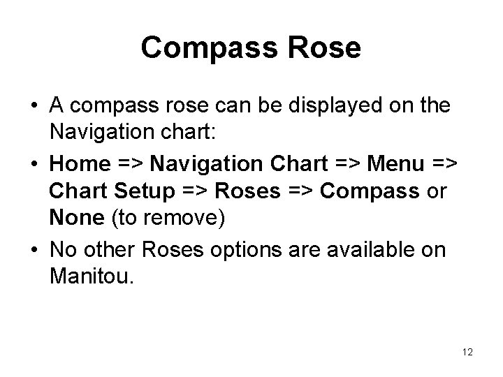 Compass Rose • A compass rose can be displayed on the Navigation chart: • Compass Rose • A compass rose can be displayed on the Navigation chart: •