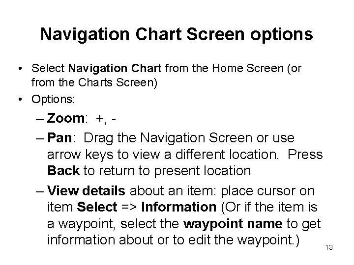 Navigation Chart Screen options • Select Navigation Chart from the Home Screen (or from Navigation Chart Screen options • Select Navigation Chart from the Home Screen (or from