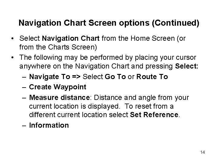 Navigation Chart Screen options (Continued) • Select Navigation Chart from the Home Screen (or Navigation Chart Screen options (Continued) • Select Navigation Chart from the Home Screen (or