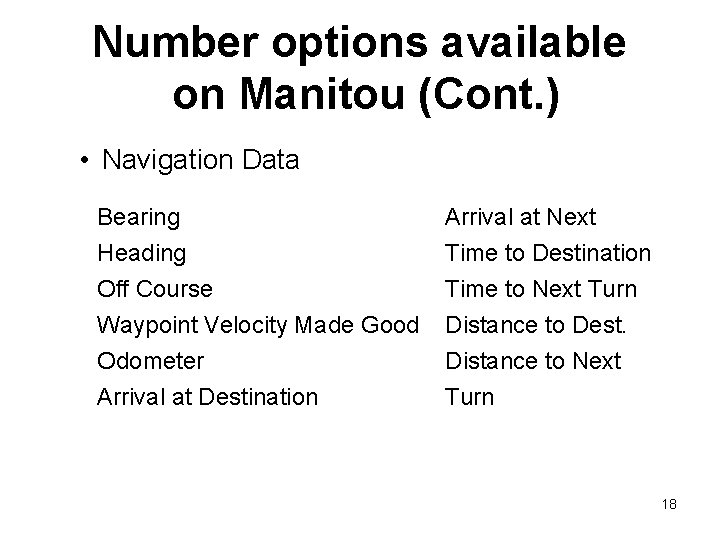 Number options available on Manitou (Cont. ) • Navigation Data Bearing Heading Off Course Number options available on Manitou (Cont. ) • Navigation Data Bearing Heading Off Course