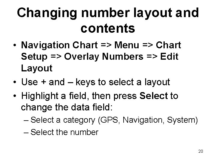 Changing number layout and contents • Navigation Chart => Menu => Chart Setup => Changing number layout and contents • Navigation Chart => Menu => Chart Setup =>