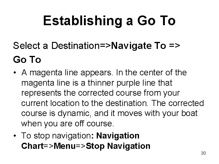 Establishing a Go To Select a Destination=>Navigate To => Go To • A magenta Establishing a Go To Select a Destination=>Navigate To => Go To • A magenta