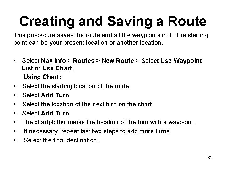 Creating and Saving a Route This procedure saves the route and all the waypoints Creating and Saving a Route This procedure saves the route and all the waypoints