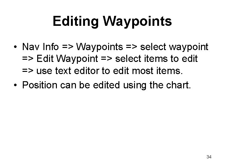 Editing Waypoints • Nav Info => Waypoints => select waypoint => Edit Waypoint => Editing Waypoints • Nav Info => Waypoints => select waypoint => Edit Waypoint =>