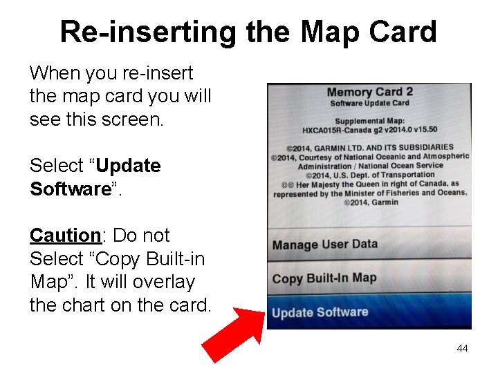 Re-inserting the Map Card When you re-insert the map card you will see this Re-inserting the Map Card When you re-insert the map card you will see this