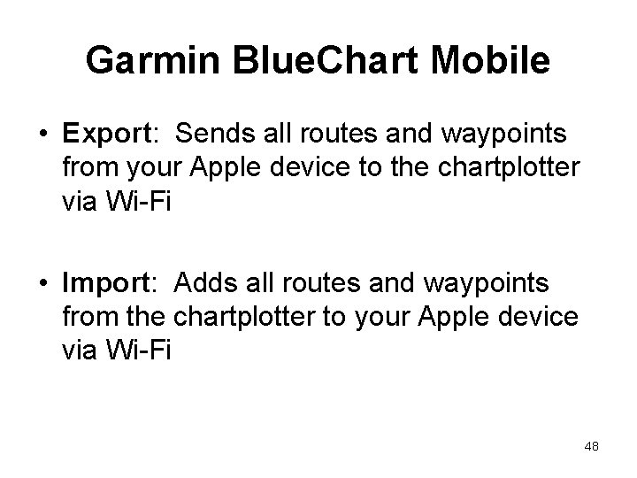 Garmin Blue. Chart Mobile • Export: Sends all routes and waypoints from your Apple Garmin Blue. Chart Mobile • Export: Sends all routes and waypoints from your Apple