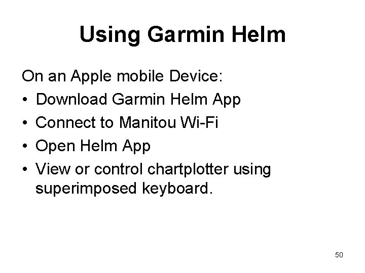 Using Garmin Helm On an Apple mobile Device: • Download Garmin Helm App • Using Garmin Helm On an Apple mobile Device: • Download Garmin Helm App •