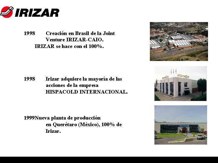 1998 Creación en Brasil de la Joint Venture IRIZAR-CAIO. IRIZAR se hace con el