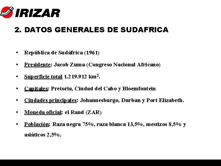 2. DATOS GENERALES DE SUDAFRICA • República de Sudáfrica (1961) • Presidente: Jacob Zuma
