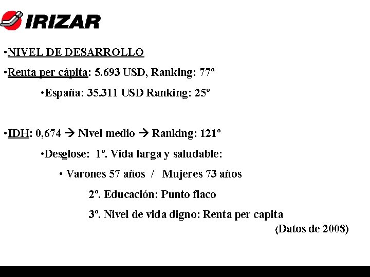  • NIVEL DE DESARROLLO • Renta per cápita: 5. 693 USD, Ranking: 77º