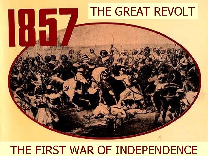 THE GREAT REVOLT THE FIRST WAR OF INDEPENDENCE 