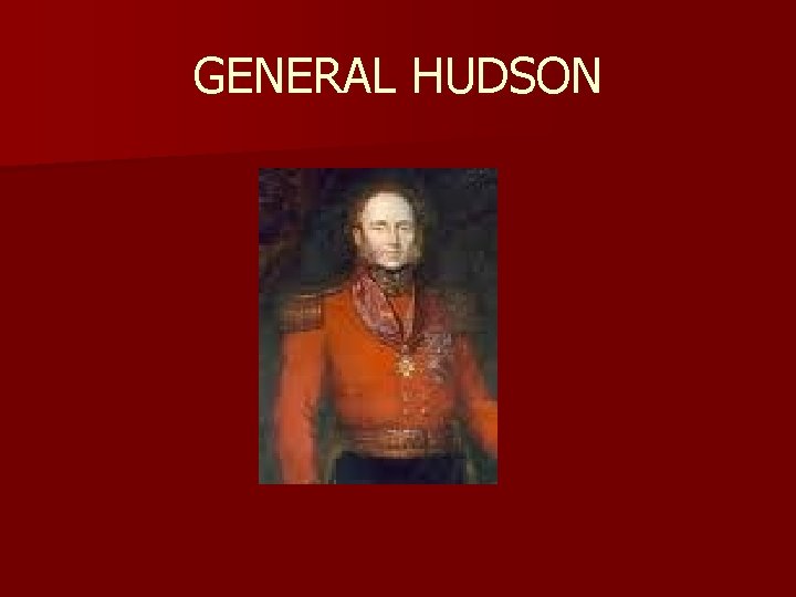GENERAL HUDSON 