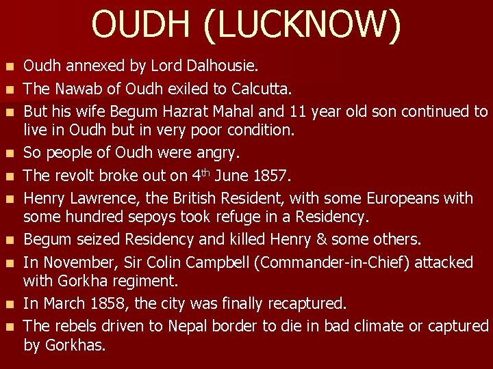OUDH (LUCKNOW) n n n n n Oudh annexed by Lord Dalhousie. The Nawab