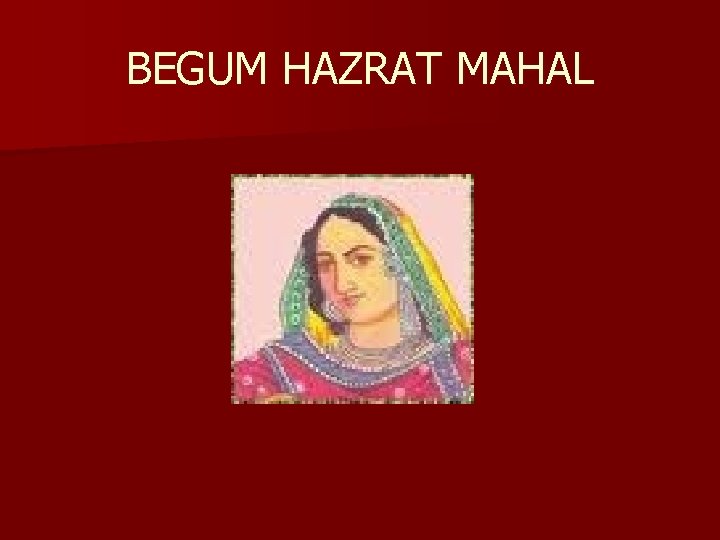 BEGUM HAZRAT MAHAL 