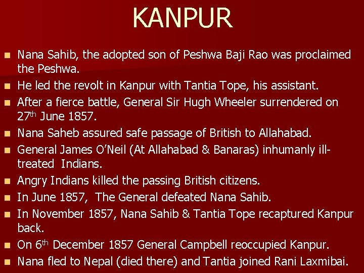 KANPUR n n n n n Nana Sahib, the adopted son of Peshwa Baji