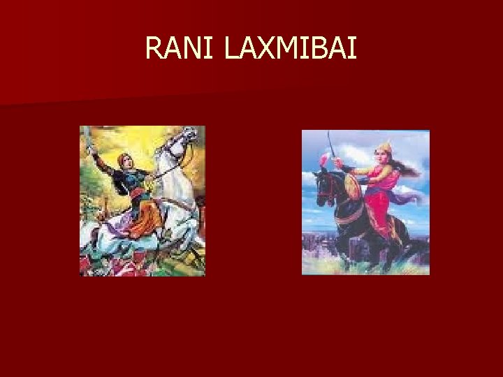 RANI LAXMIBAI 