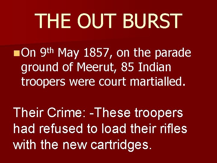 THE OUT BURST n On 9 th May 1857, on the parade ground of