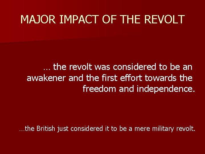 MAJOR IMPACT OF THE REVOLT … the revolt was considered to be an awakener