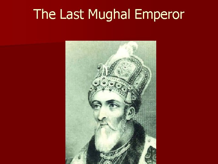 The Last Mughal Emperor 