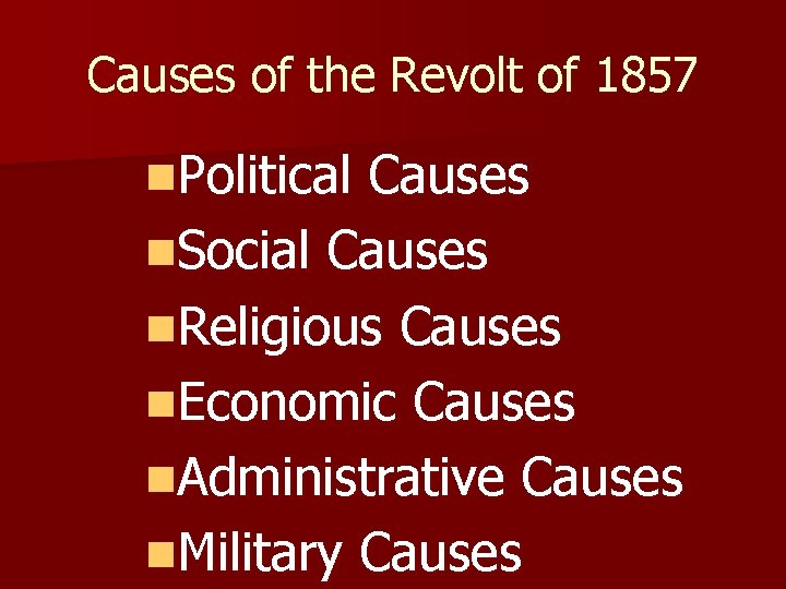 Causes of the Revolt of 1857 n. Political Causes n. Social Causes n. Religious