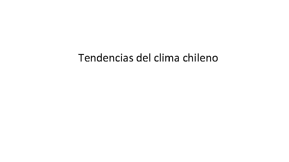 Tendencias del clima chileno 