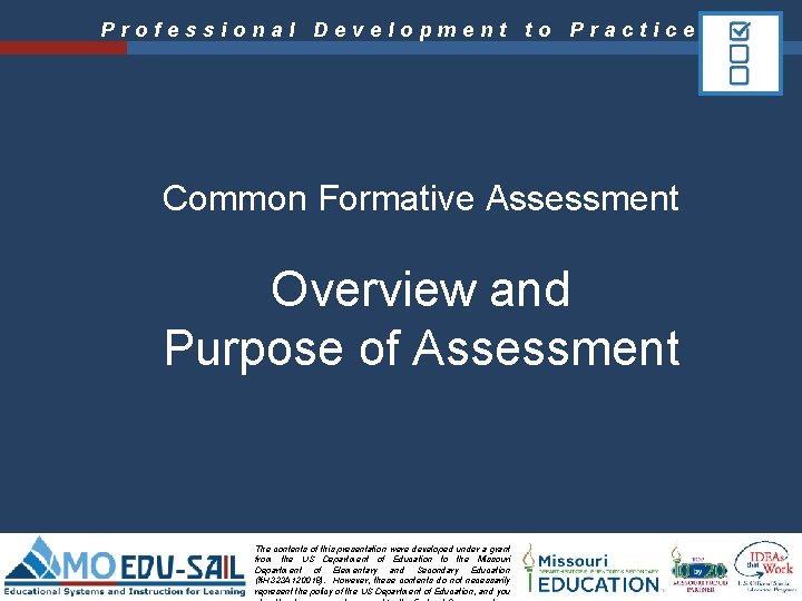 Professional Development to Practice Common Formative Assessment Overview and Purpose of Assessment The contents
