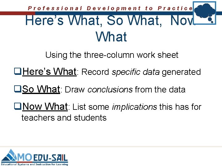 Professional Development to Practice Here’s What, So What, Now What Using the three-column work