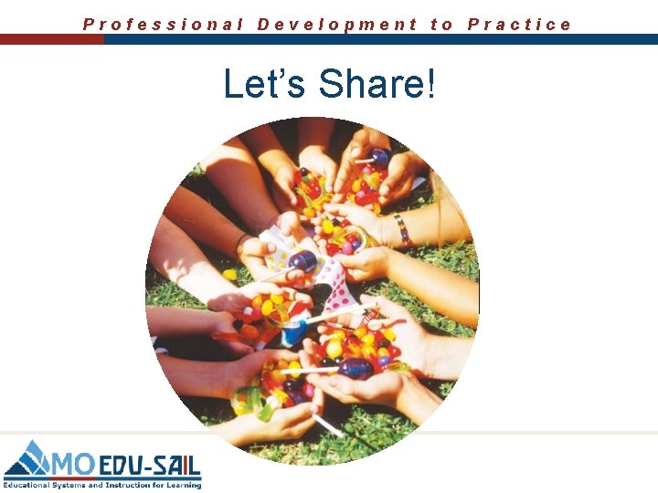 Professional Development to Practice Let’s Share! 