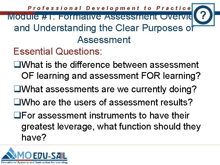 Professional Development to Practice Module #1: Formative Assessment Overview and Understanding the Clear Purposes