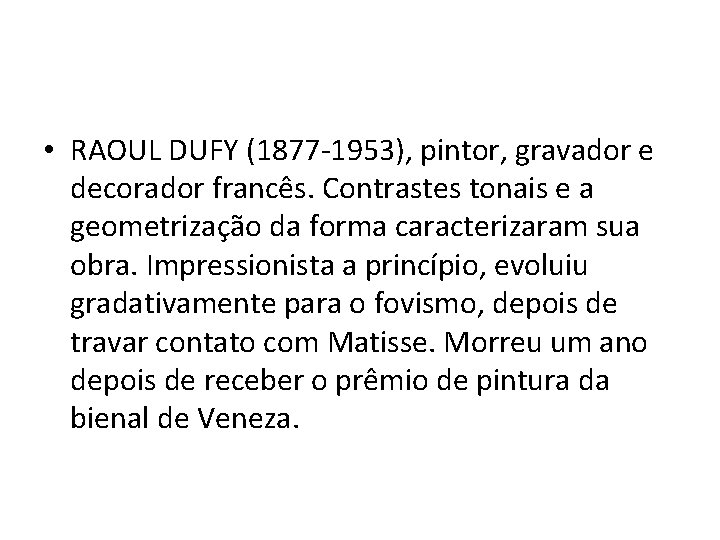  • RAOUL DUFY (1877 -1953), pintor, gravador e decorador francês. Contrastes tonais e