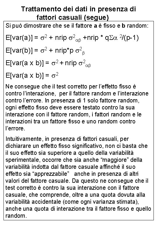 Trattamento dei dati in presenza di fattori casuali (segue) Si può dimostrare che se