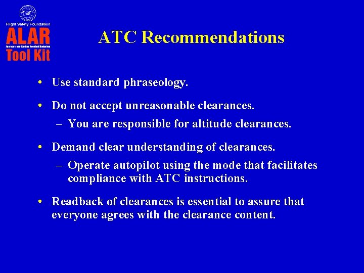 ATC Recommendations • Use standard phraseology. • Do not accept unreasonable clearances. – You