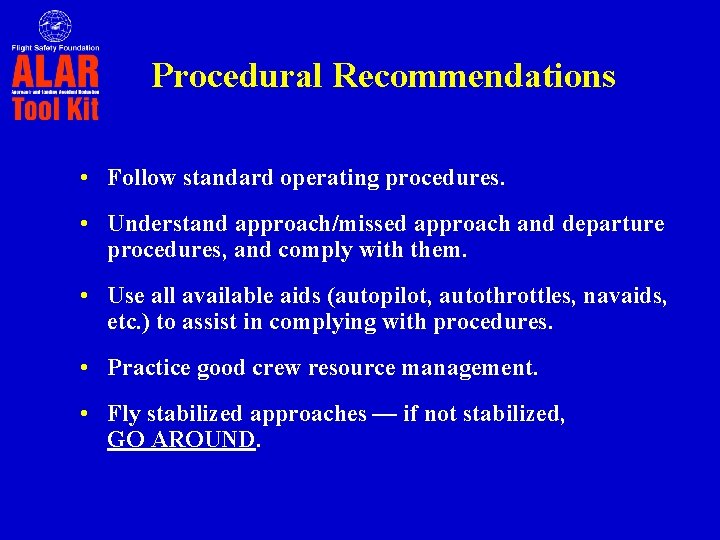 Procedural Recommendations • Follow standard operating procedures. • Understand approach/missed approach and departure procedures,