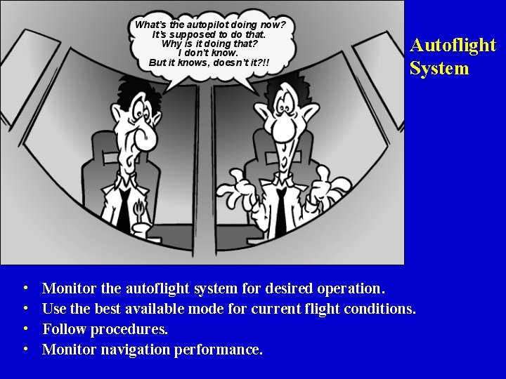 Autoflight System • • Monitor the autoflight system for desired operation. Use the best