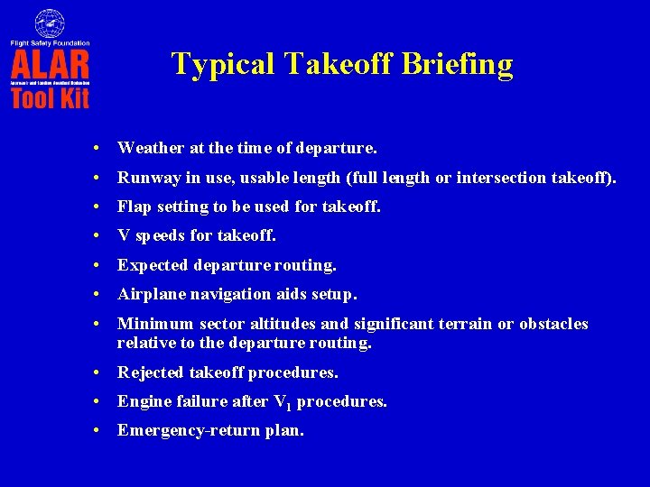 Typical Takeoff Briefing • Weather at the time of departure. • Runway in use,