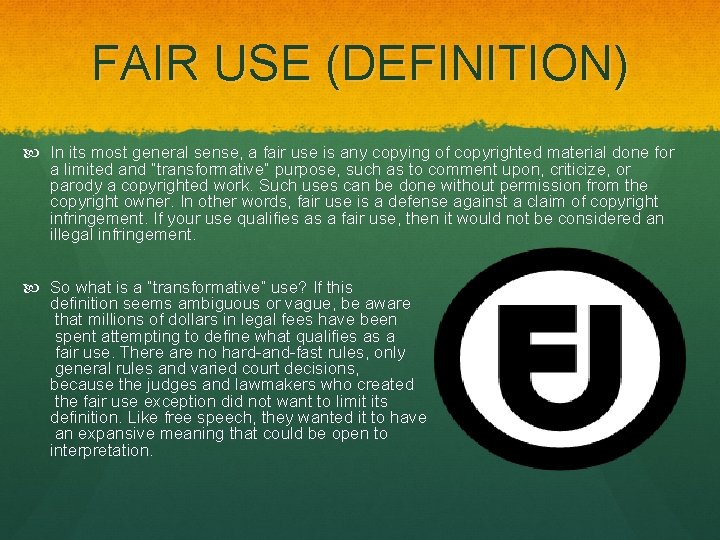 FAIR USE (DEFINITION) In its most general sense, a fair use is any copying