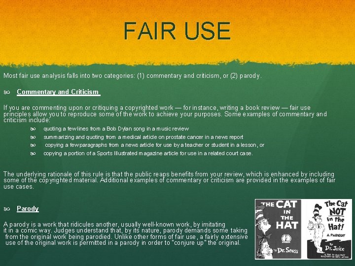 FAIR USE Most fair use analysis falls into two categories: (1) commentary and criticism,